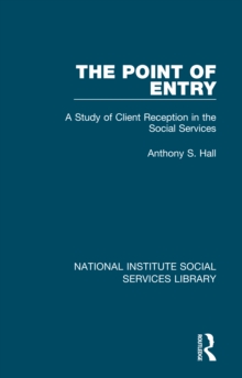 The Point of Entry : A Study of Client Reception in the Social Services