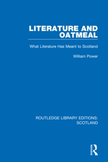 Literature and Oatmeal : What Literature Has Meant to Scotland