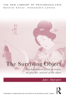 The Surviving Object : Psychoanalytic clinical essays on psychic survival-of-the-object