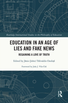 Education in an Age of Lies and Fake News : Regaining a Love of Truth