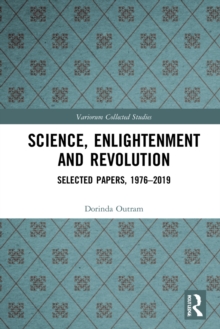 Science, Enlightenment and Revolution : Selected Papers, 1976-2019