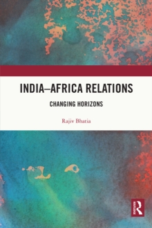 India-Africa Relations : Changing Horizons