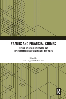 Frauds and Financial Crimes : Trends, Strategic Responses, and Implementation Issues in England and Wales