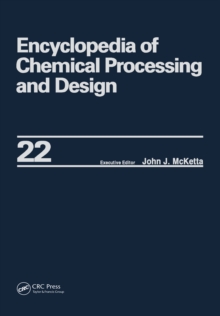 Encyclopedia of Chemical Processing and Design : Volume 22 - Fire Extinguishing Chemicals to Fluid Flow: Slurry Systems and Pipelines