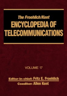 The Froehlich/Kent Encyclopedia of Telecommunications : Volume 17 - Television Technology