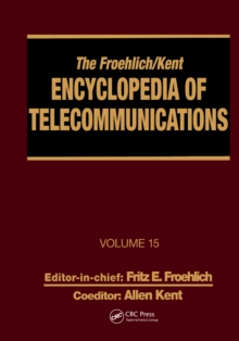 The Froehlich/Kent Encyclopedia of Telecommunications : Volume 15 - Radio Astronomy to Submarine Cable Systems