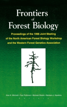 Frontiers of Forest Biology : Proceedings of the 1998 Joint Meeting of the North American Forest Biology Workshop and the Western