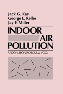 Indoor Air Pollution : Radon, Bioaerosols, and VOCs