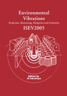 Environmental Vibrations: Prediction, Monitoring, Mitigation and Evaluation : Proceedings of the International Symposium on Environmental Vibrations, Okayama, Japan, September 20-22, 2005