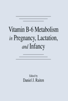 Vitamin B-6 Metabolism in Pregnancy, Lactation, and Infancy