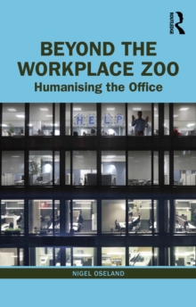 Beyond the Workplace Zoo : Humanising the Office