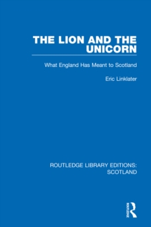 The Lion and the Unicorn : What England Has Meant to Scotland