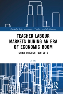 Teacher Labour Markets during an Era of Economic Boom : China through 1979-2019