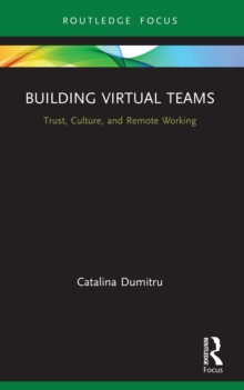 Building Virtual Teams : Trust, Culture, and Remote Working