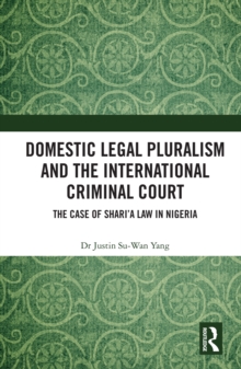 Domestic Legal Pluralism and the International Criminal Court : The Case of Shari'a Law in Nigeria