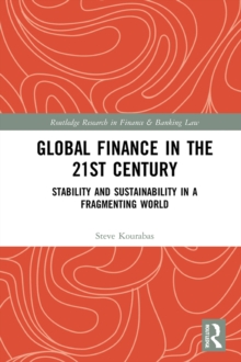 Global Finance in the 21st Century : Stability and Sustainability in a Fragmenting World