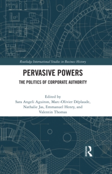 Pervasive Powers : The Politics of Corporate Authority