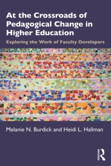 At the Crossroads of Pedagogical Change in Higher Education : Exploring the Work of Faculty Developers