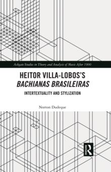 Heitor Villa-Lobos's Bachianas Brasileiras : Intertextuality and Stylization