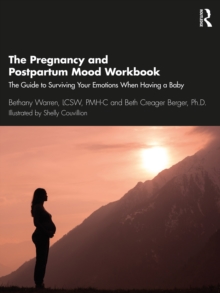 The Pregnancy and Postpartum Mood Workbook : The Guide to Surviving Your Emotions When Having a Baby