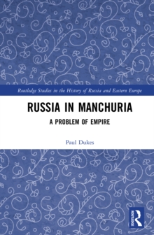 Russia in Manchuria : A Problem of Empire