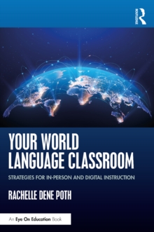 Your World Language Classroom : Strategies for In-Person and Digital Instruction