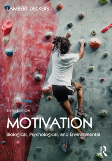 Motivation : Biological, Psychological, and Environmental