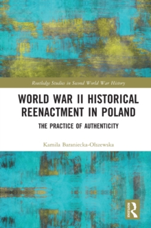 World War II Historical Reenactment in Poland : The Practice of Authenticity