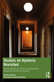 Studies on Hysteria Revisited : Charles Melman on Trauma, Incompatibility, Repression and the Unconscious