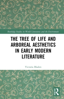 The Tree of Life and Arboreal Aesthetics in Early Modern Literature