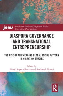 Diaspora Governance and Transnational Entrepreneurship : The Rise of an Emerging Global Social Pattern in Migration Studies