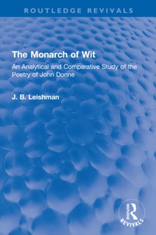 The Monarch of Wit : An Analytical and Comparative Study of the Poetry of John Donne