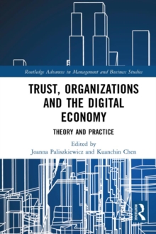 Trust, Organizations and the Digital Economy : Theory and Practice