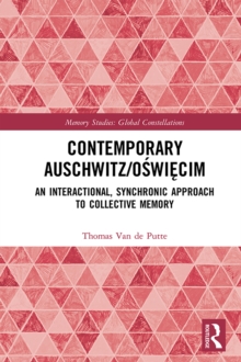 Contemporary Auschwitz/Oswiecim : An Interactional, Synchronic Approach to Collective Memory