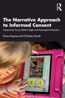 The Narrative Approach to Informed Consent : Empowering Young Children's Rights and Meaningful Participation