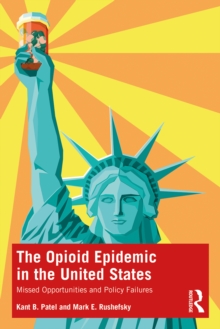 The Opioid Epidemic in the United States : Missed Opportunities and Policy Failures