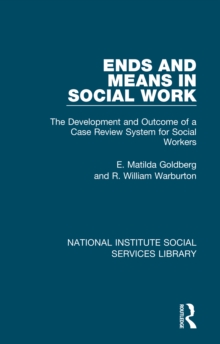 Ends and Means in Social Work : The Development and Outcome of a Case Review System for Social Workers