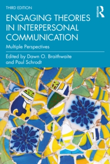 Engaging Theories in Interpersonal Communication : Multiple Perspectives