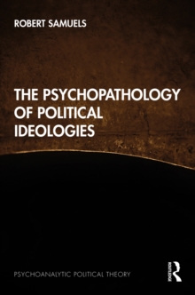 The Psychopathology of Political Ideologies