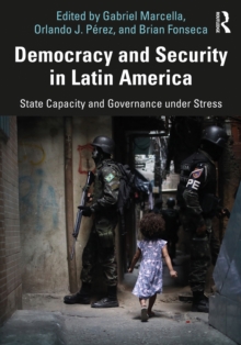 Democracy and Security in Latin America : State Capacity and Governance under Stress