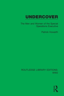 Undercover : The Men and Women of the Special Operations Executive