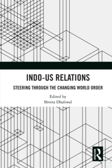 Indo-US Relations : Steering through the Changing World Order