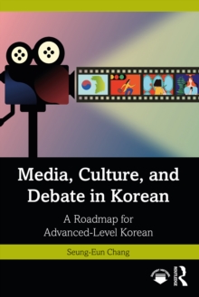 Media, Culture, and Debate in Korean ??????, ?????, ???????? ?????? ????? ???????? ????? : A Roadmap for Advanced-Level Korean