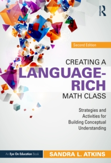 Creating a Language-Rich Math Class : Strategies and Activities for Building Conceptual Understanding