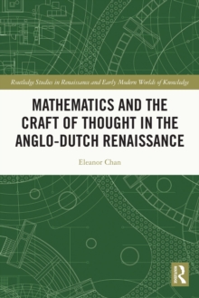 Mathematics and the Craft of Thought in the Anglo-Dutch Renaissance