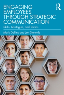 Engaging Employees through Strategic Communication : Skills, Strategies, and Tactics