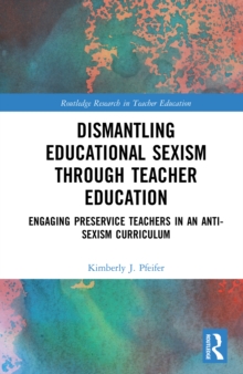 Dismantling Educational Sexism through Teacher Education : Engaging Preservice Teachers in an Anti-Sexism Curriculum