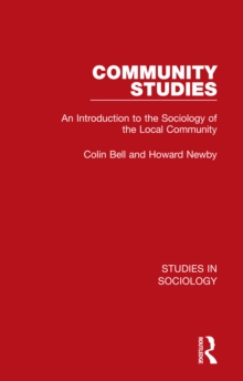 Community Studies : An Introduction to the Sociology of the Local Community