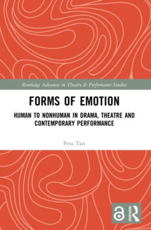 Forms of Emotion : Human to Nonhuman in Drama, Theatre and Contemporary Performance