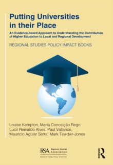 Putting Universities in their Place : An Evidence-based Approach to Understanding the Contribution of Higher Education to Local and Regional Development